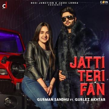 download Jatti-Teri-Fan-(Gurman-Sandhu) Gurlez Akhtar mp3